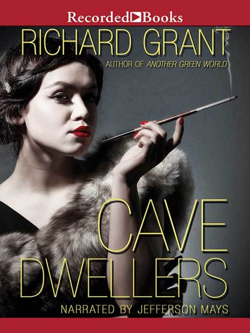 Title details for Cave Dwellers by Richard Grant - Available